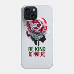 Be Kind To Nature Phone Case
