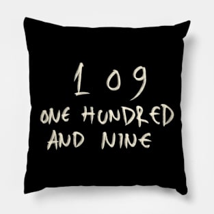 One Hundred And Nine 109 Pillow