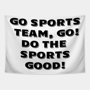 Go sports team, go. Do the sports good! Tapestry