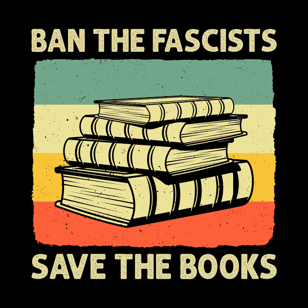 Ban The Fascists Save The Books Retro by AnnetteNortonDesign