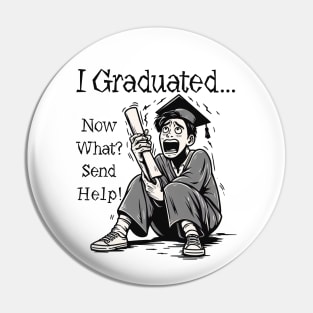 I Graduated - Now What, Send Help ,Graduation Pin