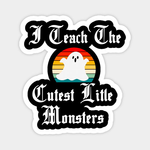 I Teach the Cutest Little Monsters Magnet by The Studio Style