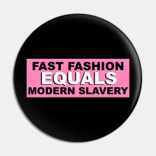 Fast fashion equals modern slavery (pink and black) Pin