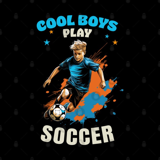 Cool Boys Play Soccer by Infinitee Shirts