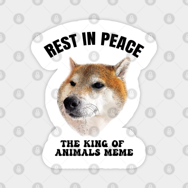 RIP The King of animals meme Magnet by Yopi