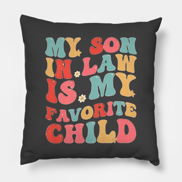 My Son In Law Is My Favorite Child Funny Family Humor Groovy Pillow by Rosemat