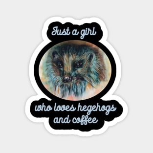 just a girl who loves hedgehogs and coffee Magnet