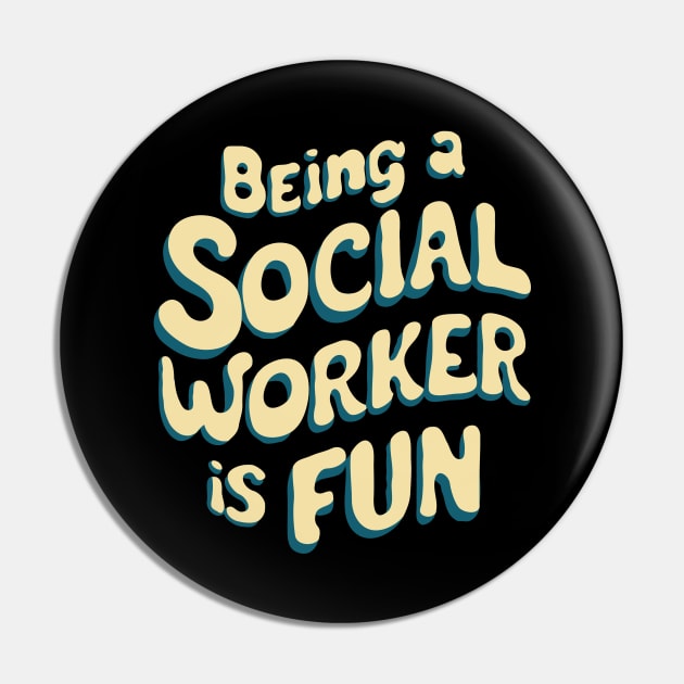 Being A Social Worker Is Fun, Social Work Pin by Chrislkf