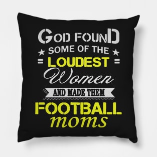 Loudest Women Become Football Moms Pillow