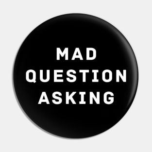 Mad Question Asking Pin