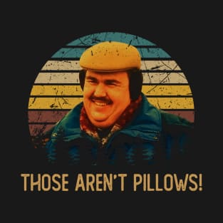 Graphic Art Those Aren't Pillows T-Shirt