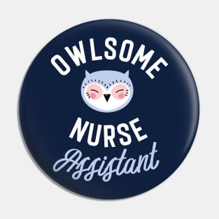 Owlsome Nurse Assistant Pun - Funny Gift Idea Pin