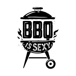 BBQ is sexy T-Shirt