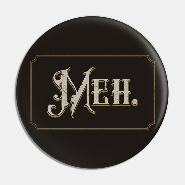 Vintage Meh. Pin by HtCRU