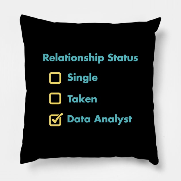 Relationship Status Single Taken Data Analyst Pillow by Peachy T-Shirts