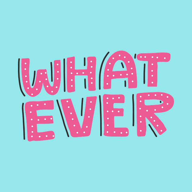 Whatever by Favete