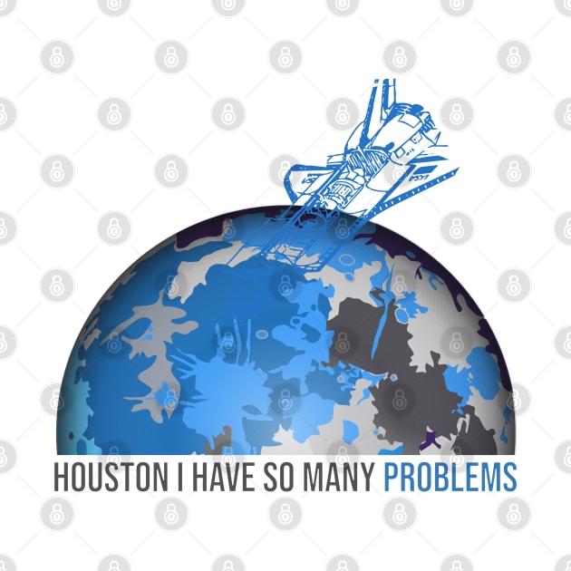 houston i have so many problems by mohamedenweden