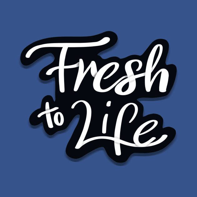 Fresh to Life by shimekism