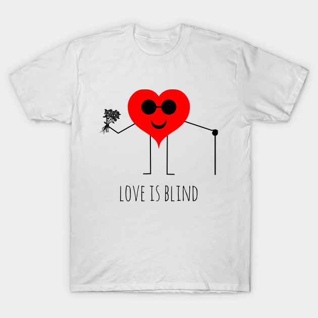 love is blind shirt