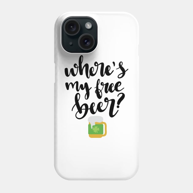 Where's My Free Beer Phone Case by greenoriginals