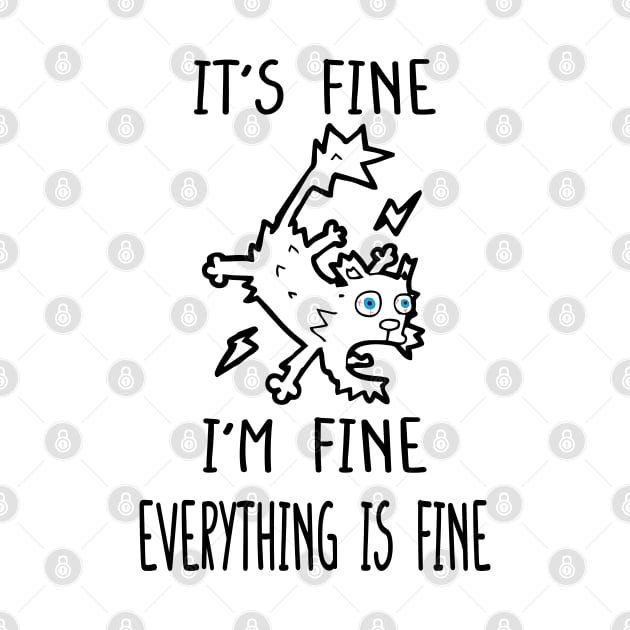 It's Fine I'm Fine Everything Is Fine,Sarcastic Cat Lover, Motivational Positivity Teacher Mom, Funny Introvert Mental by DaStore