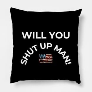 Will you shut up man! Pillow