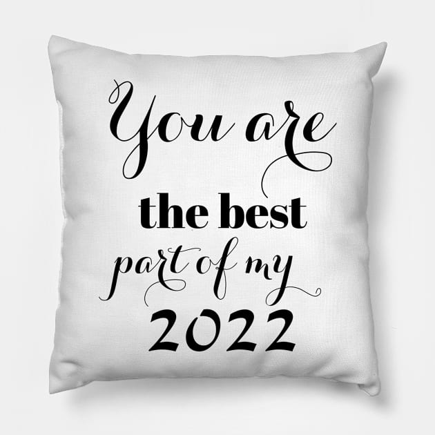 You are the best part of my 2022 Pillow by CanvasCraft