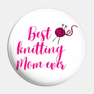 Best knitting mom ever Pin