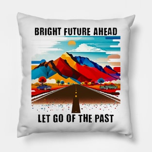 Bright Future Ahead Pillow