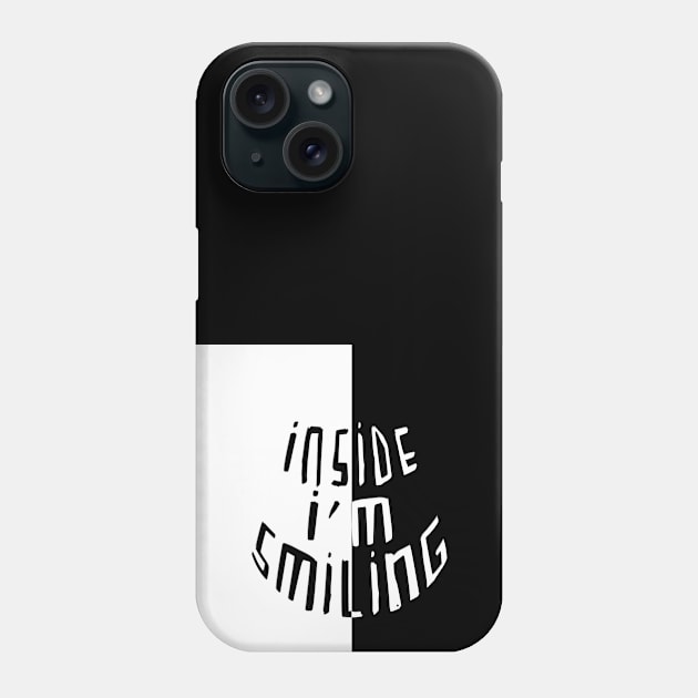 Split Black White, Smile, Inside Im Smiling Phone Case by badlydrawnbabe