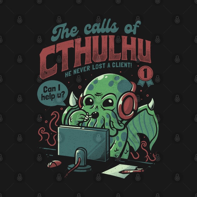 The Calls Of Cthulhu - Funny Horror Monster Gift by eduely