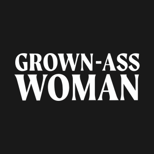 I'm a Grown-Ass Woman T-Shirt