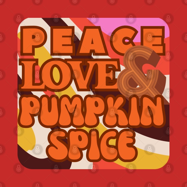 Peace, Love, and Pumpkin Spice - Retro Wavy Groovy Style by SwagOMart