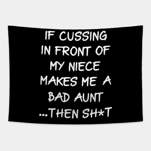 if cussing in front of my niece makes me a bad aunt then shit Tapestry by Xonmau