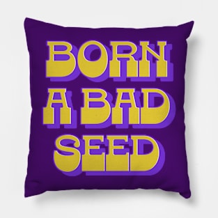 Born A Bad Seed Pillow