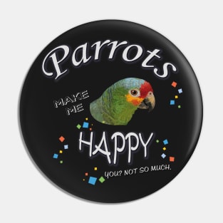 parrots make me happy Pin