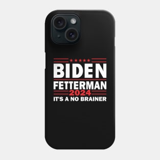 Biden Fetterman 2024 It's A No Brainer Political Humor Phone Case