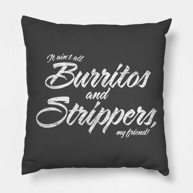 Burritos and Strippers Pillow by BigSketchPad