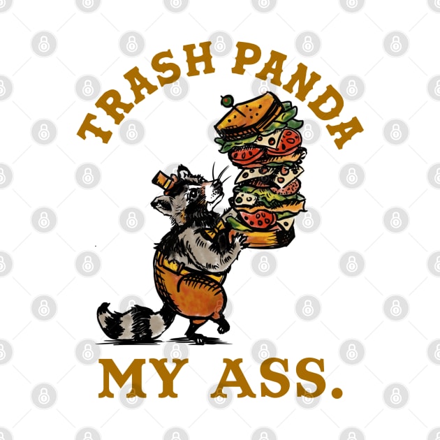 Trash Panda My Ass! Funny Raccoon With A Sandwich by The Whiskey Ginger