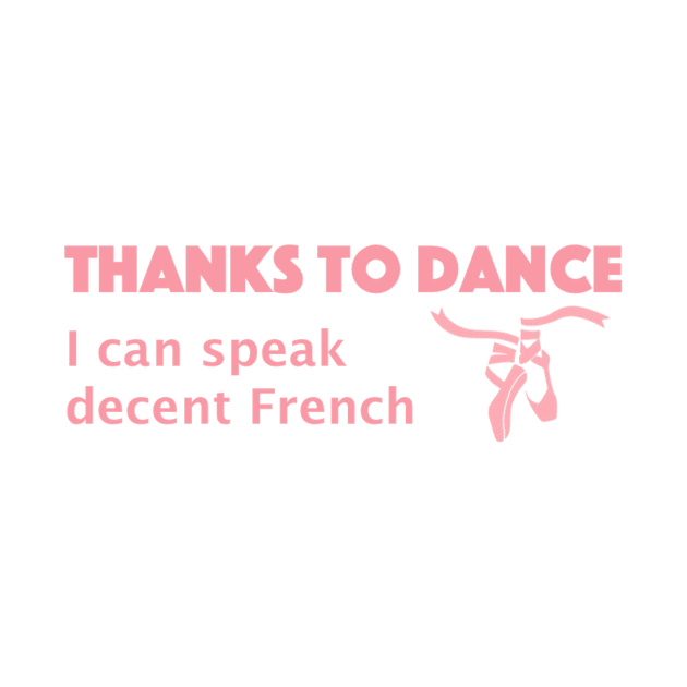 Thanks to Dance, I Can Speak Decent French by Bododobird