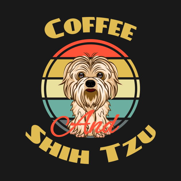 Coffee And Shih Tzu Shih Tzu Mom Dog Puppy Lover Cute by Meteor77