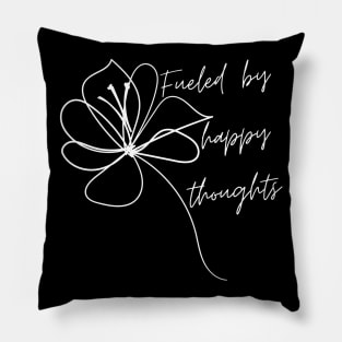 Fueled By Happy Thoughts. Beautiful Inspirational Quote. Pillow