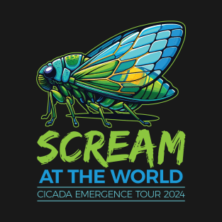 Scream at the World - Cicada Emergence Tour 2024 - Funny T-Shirt