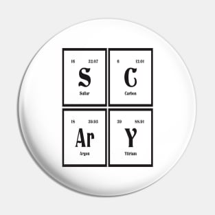 Scary | Periodic Table of Elements Pin