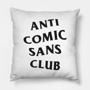 Anti Comic Sans Club / 2 Pillow