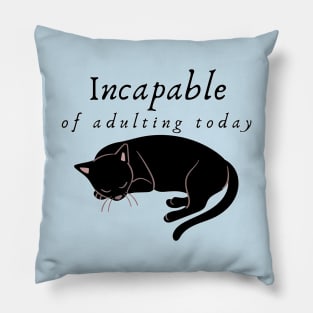 Incapable of Adulting Today - Lazy cat design v6 Pillow