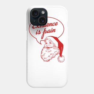 Santa Claus: Existence Is Pain Phone Case