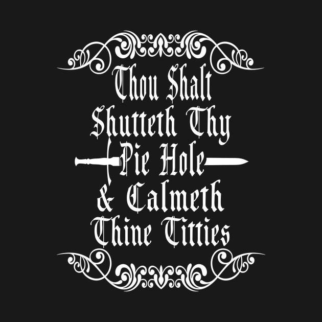 Shutteth Thy Pie Hole Sarcastic Shirt by CreatingChaos