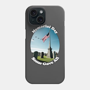 Memorial Day, Some Gave All. Phone Case