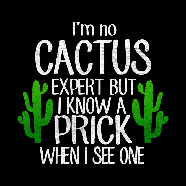 Funny I'm No Cactus But Know Prick by funkyteesfunny